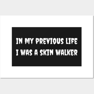 In my previous life I was a skin walker Posters and Art